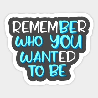 Motivation text Be who you want to be Sticker